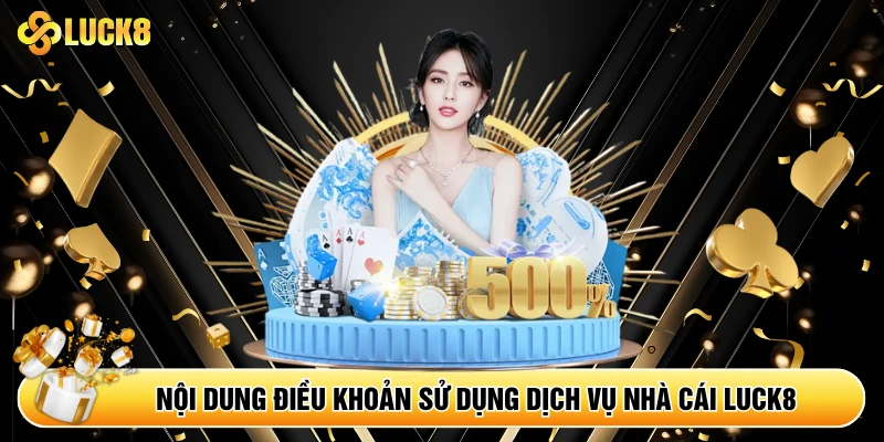 Nội dung điều khoản sử dụng dịch vụ nhà cái Luck8